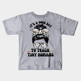 Good Day To Teach Tiny Humans Kids T-Shirt